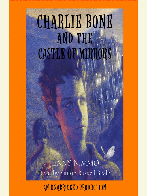 Title details for Charlie Bone and the Castle of Mirrors by Jenny Nimmo - Available